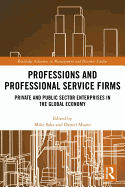 Professions and Professional Service Firms: Private and Public Sector Enterprises in the Global Economy