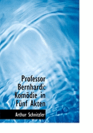 Professor Bernhardi: Komodie in Funf Akten