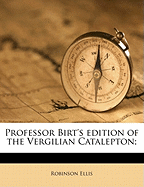 Professor Birt's Edition of the Vergilian Catalepton;