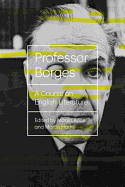 Professor Borges: A Course on English Literature
