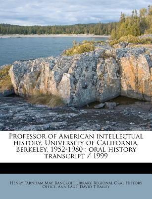 Professor of American Intellectual History, University of California, Berkeley, 1952-1980; Oral History Transcript - 1999 - May, Henry Farnham, Professor