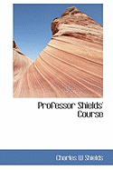 Professor Shields' Course