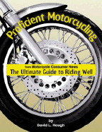 Proficient Motorcycling: The Ultimate Guide to Riding Well - Hough, David L