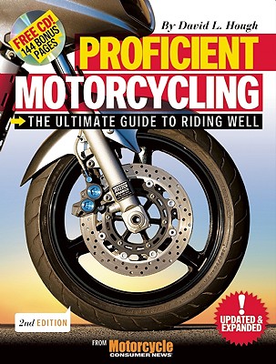 Proficient Motorcycling: The Ultimate Guide to Riding Well - Hough, David