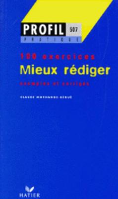 Profil Formation: Mieux Rediger (100 Exercices Avec Corriges) - 