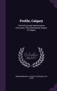 Profile, Calgary: The Political and Administrative Structures of the Metropolitan Region of Calgary