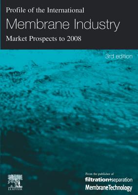 Profile of the International Membrane Industry - Market Prospects to 2008 - Sutherland, Ken, and Sutherland, Peter, Jr.