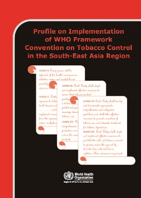 Profile on Implementation of Who Framework Convention on Tobacco Control in the South-East Asia Region - Who Regional Office for South-East Asia