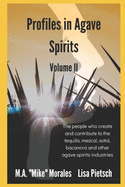 Profiles in Agave Spirits: The people who create and contribute to the tequila, mezcal, sotol, bacanora and other agave spirits industries