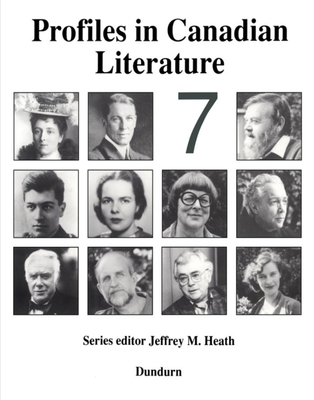 Profiles in Canadian Literature 7: Volume 7 - Heath, Jeffrey M (Editor)