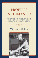 Profiles in Humanity: The Battle for Peace, Freedom, Equality, and Human Rights - Cohen, Warren I, Professor