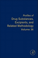 Profiles of Drug Substances, Excipients and Related Methodology: Volume 36