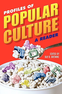 Profiles of Popular Culture: A Reader - Browne, Ray B (Editor)