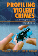 Profiling Violent Crimes: An Investigative Tool - Holmes, Ronald M M, and Holmes, Stephen T T