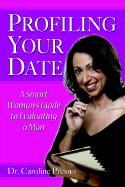 Profiling Your Date: A Smart Woman's Guide to Evaluating a Man