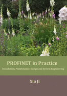 PROFINET in Practice: Installation, Maintenance, Design and System Engineering