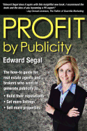 Profit by Publicity: The How-To Reference Guide for Real Estate Agents and Brokers