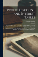 Profit, Discount and Interest Tables [microform]: Showing at What Prices Articles Must Be Sold to Obtain a Certain Profit on Invoiced Price: Also the Nett [sic] Cost When Discount is Allowed in Invoice Price, Calculated From 1d or 1 3/4 C. to 20s. Or...