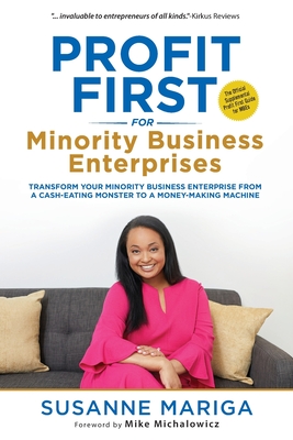 Profit First For Minority Business Enterprises - Mariga, Susanne, and Michalowicz, Mike (Foreword by)