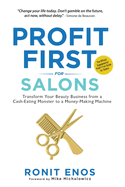 Profit First for Salons: Transform Your Beauty Business from a Cash-Eating Monster to a Money-Making Machine