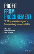 Profit from Procurement: 30% Ergebnissteigerung durch funktionsubergreifendes Arbeiten