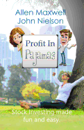 Profit In Pajamas: The only book that makes stock investing fun and easy.