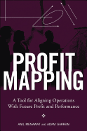 Profit Mapping: A Tool for Aligning Operations with Future Profit and Performance