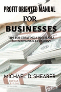 Profit Oriented Manual For Businesses: Tips for Creating a Profitable and Sustainable Company