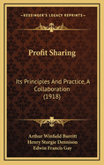 Profit Sharing: Its Principles and Practice, a Collaboration (1918)