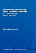 Profitability, Accounting Theory and Methodology: The Selected Essays of Geoffrey Whittington