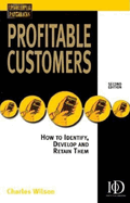 Profitable Customers: How to Identify, Develop and Keep Them