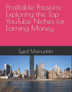 Profitable Passions: Exploring the Top YouTube Niches for Earning Money