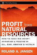 Profits from Natural Resources: How to Make Big Money Investing in Metals, Food, and Energy