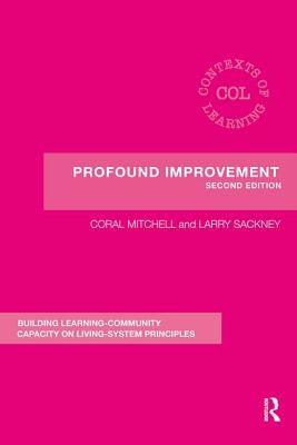 Profound Improvement: Building Capacity for a Learning Community - Mitchell, Coral, and Sackney, Larry