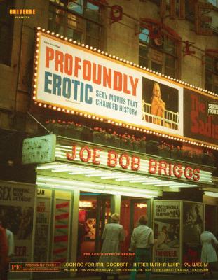 Profoundly Erotic: Sexy Movies That Changed History - Briggs, Joe Bob