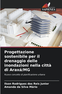 Progettazione sostenibile per il drenaggio delle inondazioni nella citt? di Arax/MG