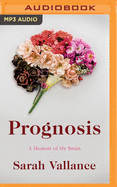 Prognosis: A Memoir of My Brain