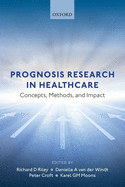 Prognosis Research in Healthcare: Concepts, Methods, and Impact