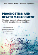 Prognostics and Health Management: A Practical Approach to Improving System Reliability Using Condition-Based Data