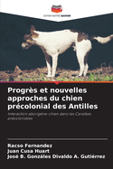 Progr?s et nouvelles approches du chien pr?colonial des Antilles