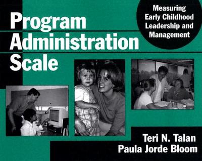 Program Administration Scale: Measuring Early Childhood Leadership and Management - Talan, Teri N, and Jorde Bloom, Paula
