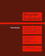 Program Evaluation: A Practitioner S Guide for Trainers and Educators - Brinkerhoff, Robert O (Editor), and Brethower, D M (Editor), and Nowakowski, Jeri (Editor)