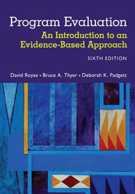 Program Evaluation: An Introduction to an Evidence-Based Approach - Royse, David, and Padgett, Deborah, and Thyer, Bruce