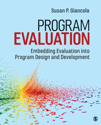 Program Evaluation: Embedding Evaluation Into Program Design and Development - Giancola, Susan P