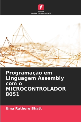 Programa??o em Linguagem Assembly com o MICROCONTROLADOR 8051 - Bhatt, Uma Rathore