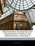 Programma Scolastico Di Paleografia Latina E Di Diplomatica, Volume 3