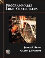 Programmable Logic Controllers - Rehg, James A, and Sartori, Glenn J