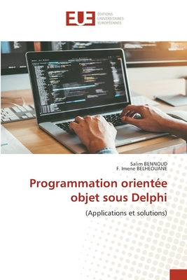 Programmation orient?e objet sous Delphi - Bennoud, Salim, and Belheouane, F Imene