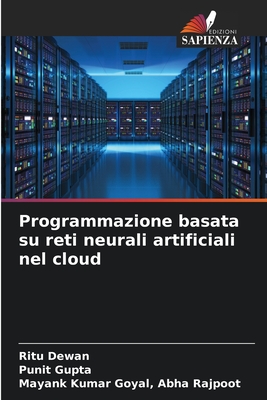 Programmazione basata su reti neurali artificiali nel cloud - Dewan, Ritu, and Gupta, Punit, and Abha Rajpoot, Mayank Kumar Goyal