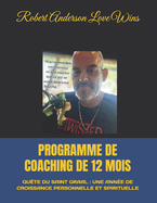 Programme de Coaching de 12 Mois: Qu?te Du Saint Graal: Une Ann?e de Croissance Personnelle Et Spirituelle